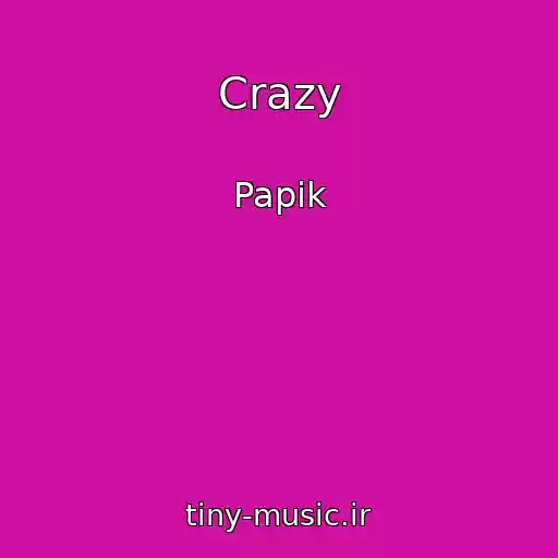 کاور آهنگ Crazy از Papik