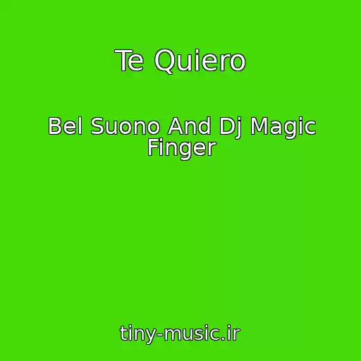 کاور آهنگ Te Quiero از Bel Suono And Dj Magic Finger