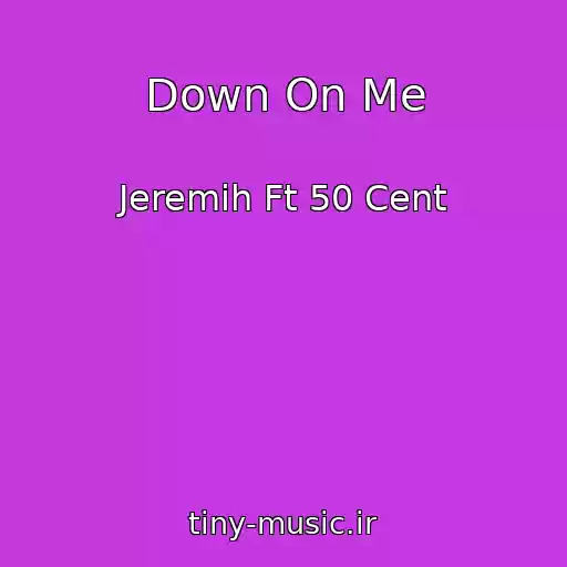 کاور آهنگ Down On Me از Jeremih Ft 50 Cent