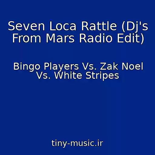 کاور آهنگ Seven Loca Rattle (Dj's From Mars Radio Edit) از Bingo Players Vs. Zak Noel Vs. White Stripes
