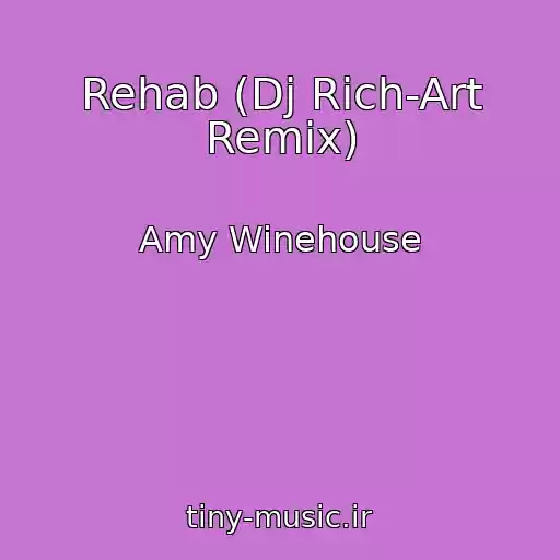 کاور آهنگ Rehab (Dj Rich-Art Remix) از Amy Winehouse