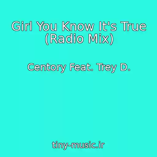 کاور آهنگ Girl You Know It's True (Radio Mix) از Centory Feat. Trey D.