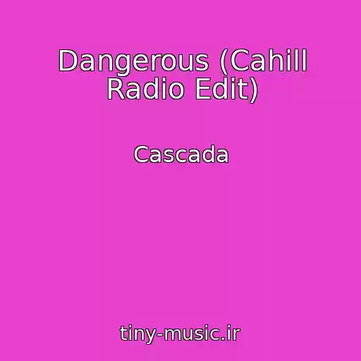 کاور آهنگ Dangerous (Cahill Radio Edit) از Cascada