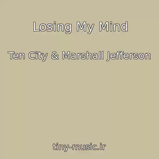 کاور آهنگ Losing My Mind از Ten City & Marshall Jefferson