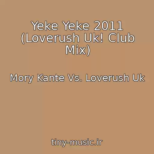 کاور آهنگ Yeke Yeke 2011 (Loverush Uk! Club Mix) از Mory Kante Vs. Loverush Uk