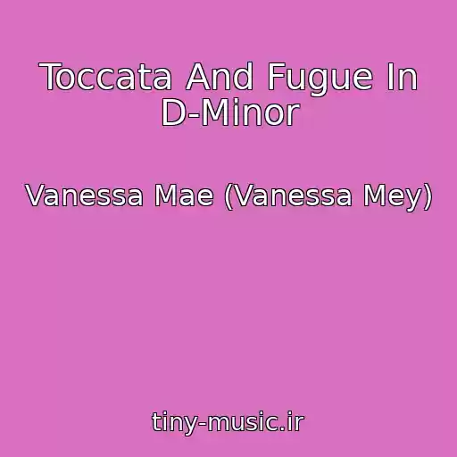 کاور آهنگ Toccata And Fugue In D-Minor از Vanessa Mae (Vanessa Mey)