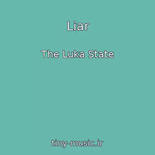 کاور آهنگ Liar از The Luka State