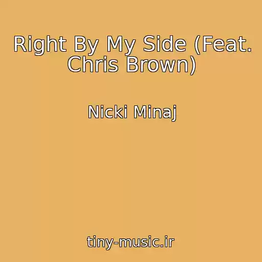 کاور آهنگ Right By My Side (Feat. Chris Brown) از Nicki Minaj