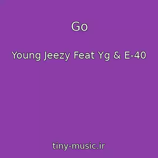 کاور آهنگ Go از Young Jeezy Feat Yg & E-40