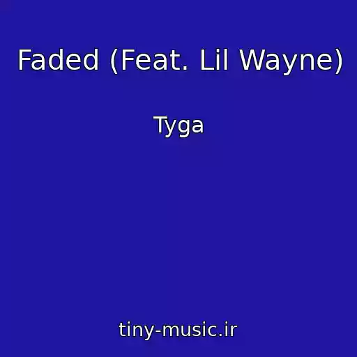 کاور آهنگ Faded (Feat. Lil Wayne) از Tyga