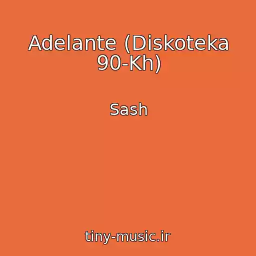 کاور آهنگ Adelante (Diskoteka 90-Kh) از Sash