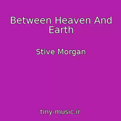 کاور آهنگ Between Heaven And Earth از Stive Morgan