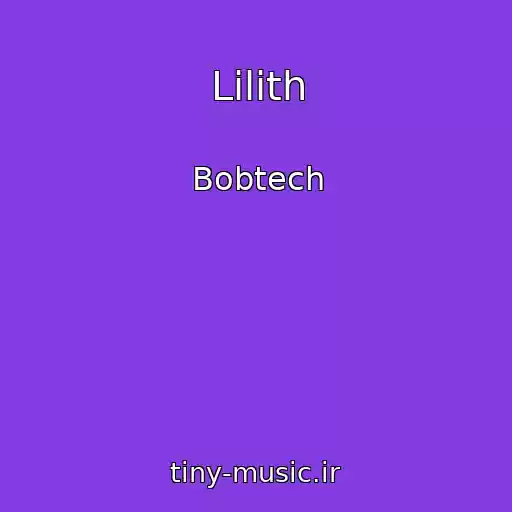 کاور آهنگ Lilith از Bobtech