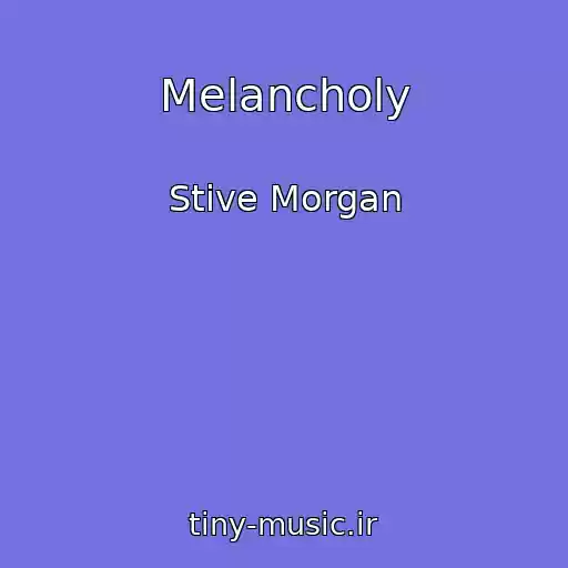 کاور آهنگ Melancholy از Stive Morgan