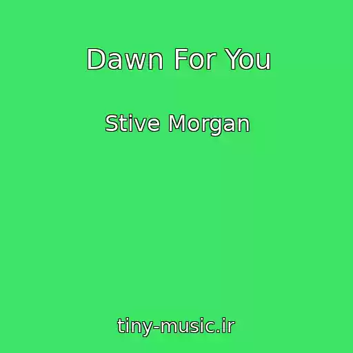 کاور آهنگ Dawn For You از Stive Morgan