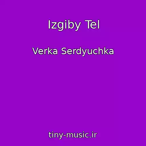 کاور آهنگ Izgiby Tel از Verka Serdyuchka