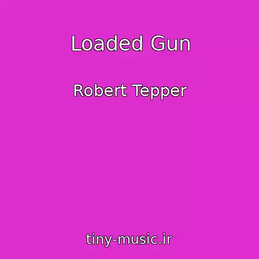 کاور آهنگ Loaded Gun از Robert Tepper