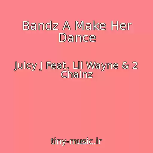 کاور آهنگ Bandz A Make Her Dance از Juicy J Feat. Lil Wayne & 2 Chainz
