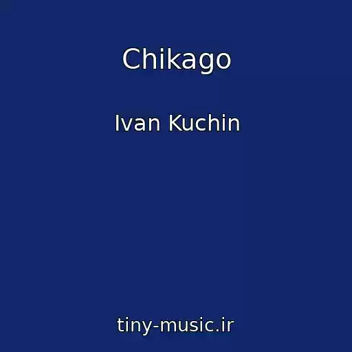 کاور آهنگ Chikago از Ivan Kuchin