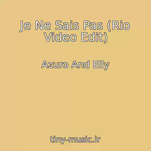 کاور آهنگ Je Ne Sais Pas (Rio Video Edit) از Azuro And Elly