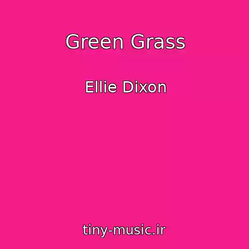 کاور آهنگ Green Grass از Ellie Dixon