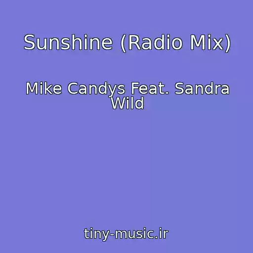 کاور آهنگ Sunshine (Radio Mix) از Mike Candys Feat. Sandra Wild