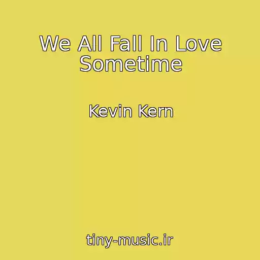 کاور آهنگ We All Fall In Love Sometime از Kevin Kern