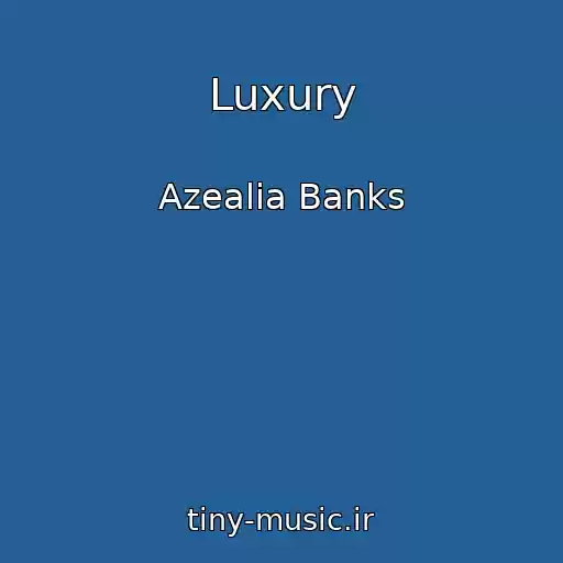 کاور آهنگ Luxury از Azealia Banks