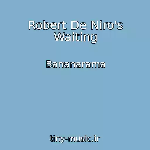 کاور آهنگ Robert De Niro's Waiting از Bananarama