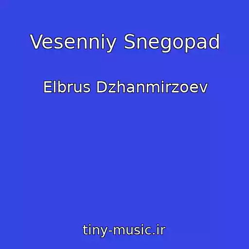 کاور آهنگ Vesenniy Snegopad از Elbrus Dzhanmirzoev