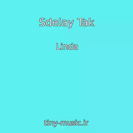 کاور آهنگ Sdelay Tak از Linda
