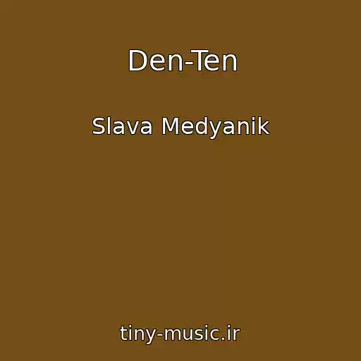 کاور آهنگ Den-Ten از Slava Medyanik