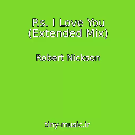 کاور آهنگ P.s. I Love You (Extended Mix) از Robert Nickson