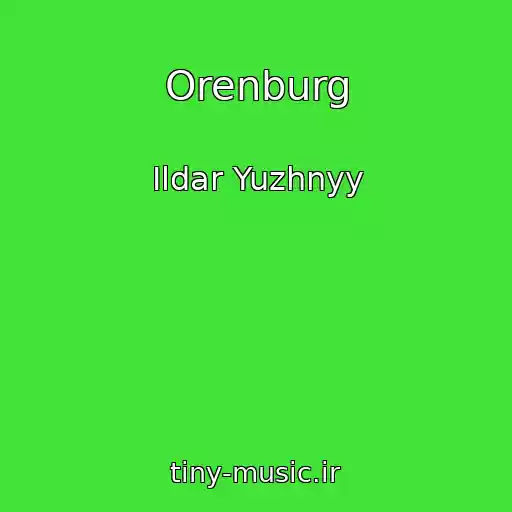 کاور آهنگ Orenburg از Ildar Yuzhnyy