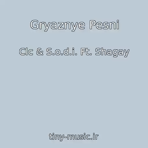 کاور آهنگ Gryaznye Pesni از Clc & S.o.d.i. Ft. Shagay