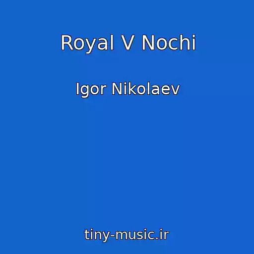 کاور آهنگ Royal V Nochi از Igor Nikolaev