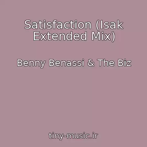 کاور آهنگ Satisfaction (Isak Extended Mix) از Benny Benassi & The Biz