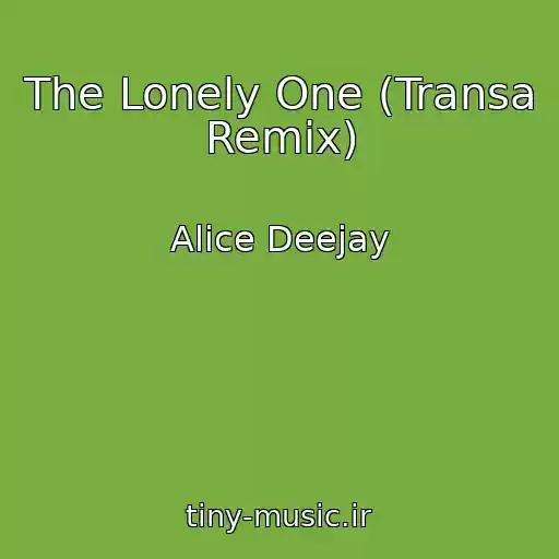 کاور آهنگ The Lonely One (Transa Remix) از Alice Deejay