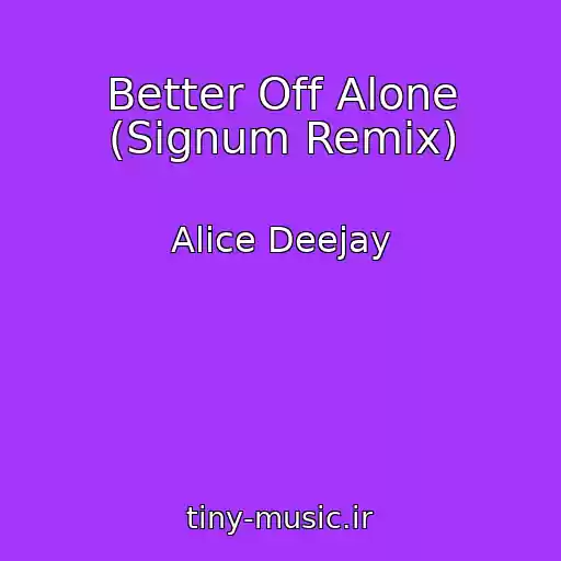 کاور آهنگ Better Off Alone (Signum Remix) از Alice Deejay