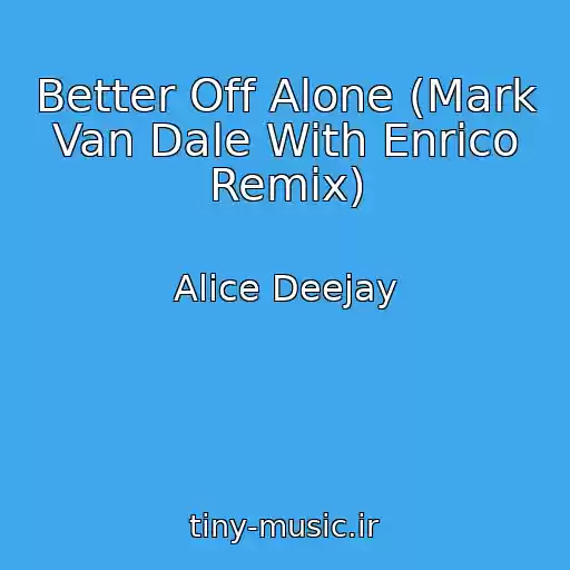 کاور آهنگ Better Off Alone (Mark Van Dale With Enrico Remix) از Alice Deejay
