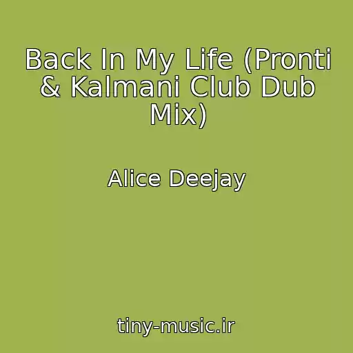 کاور آهنگ Back In My Life (Pronti & Kalmani Club Dub Mix) از Alice Deejay