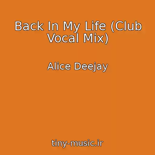 کاور آهنگ Back In My Life (Club Vocal Mix) از Alice Deejay