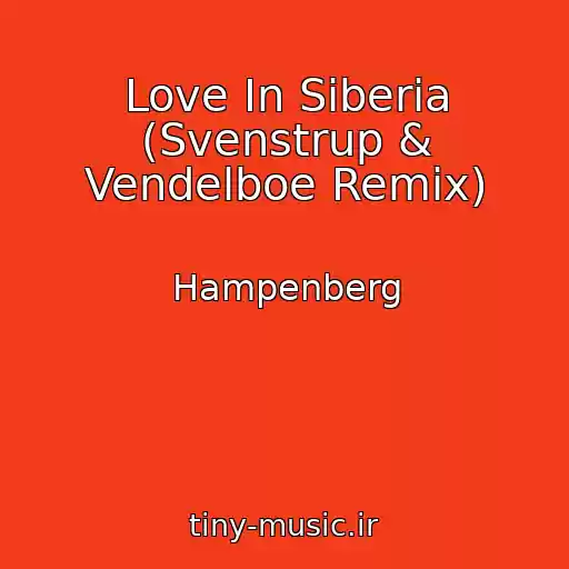 کاور آهنگ Love In Siberia (Svenstrup & Vendelboe Remix) از Hampenberg