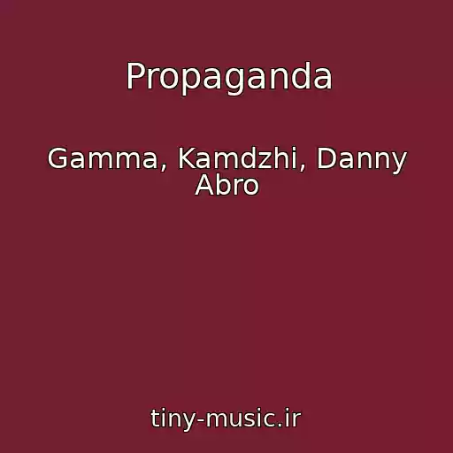 کاور آهنگ Propaganda از Gamma, Kamdzhi, Danny Abro