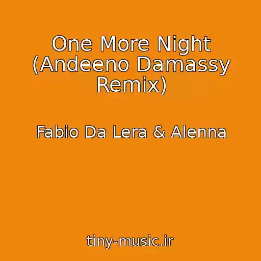 کاور آهنگ One More Night (Andeeno Damassy Remix) از Fabio Da Lera & Alenna