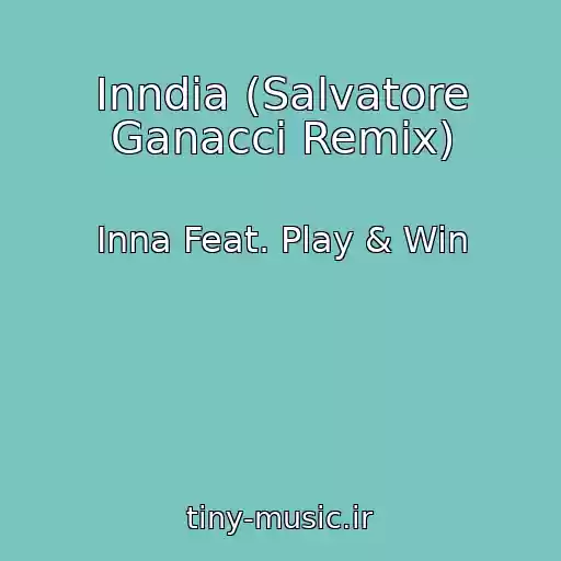 کاور آهنگ Inndia (Salvatore Ganacci Remix) از Inna Feat. Play & Win