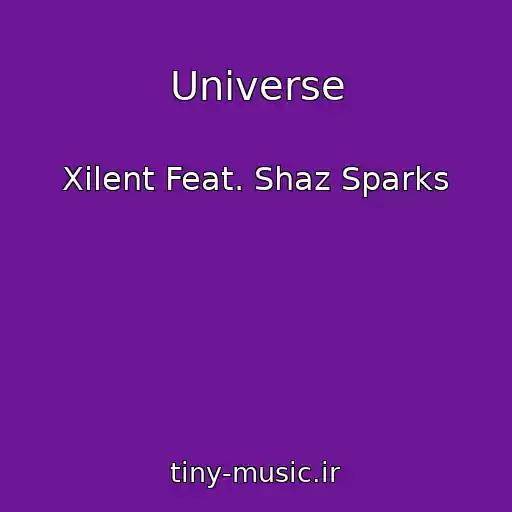 کاور آهنگ Universe از Xilent Feat. Shaz Sparks