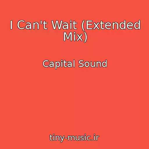 کاور آهنگ I Can't Wait (Extended Mix) از Capital Sound
