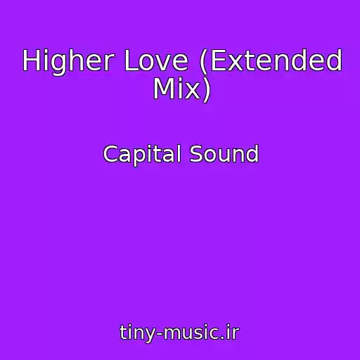 کاور آهنگ Higher Love (Extended Mix) از Capital Sound
