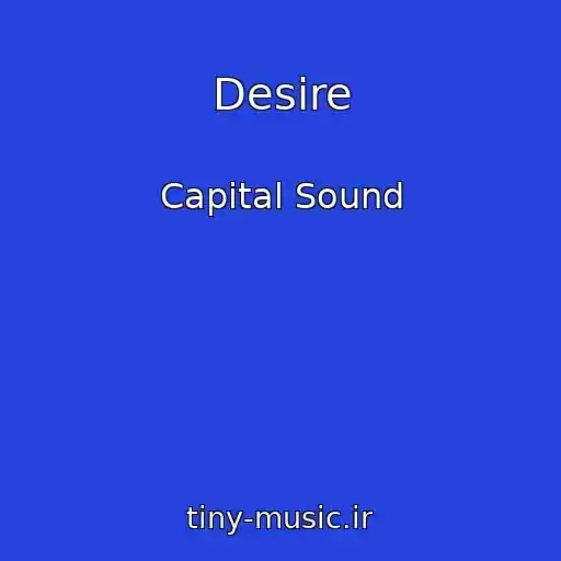کاور آهنگ Desire از Capital Sound